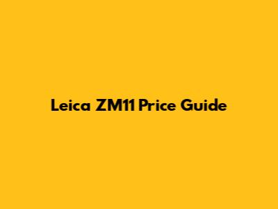 Leica ZM11 Price Guide