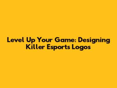 Level Up Your Game: Designing Killer Esports Logos