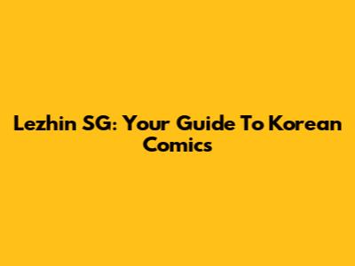 Lezhin SG: Your Guide To Korean Comics