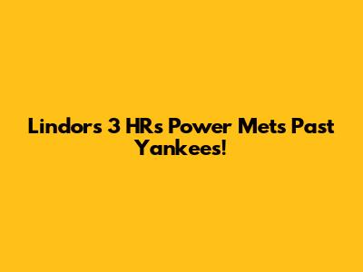 Lindor's 3 HRs Power Mets Past Yankees!