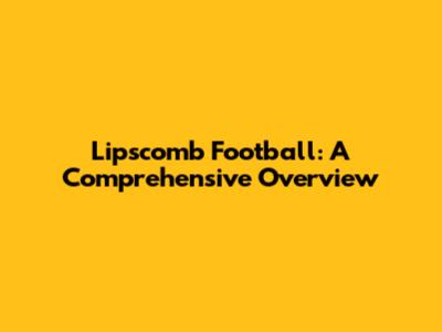 Lipscomb Football: A Comprehensive Overview