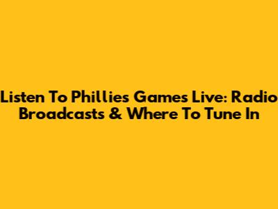 Listen To Phillies Games Live: Radio Broadcasts & Where To Tune In