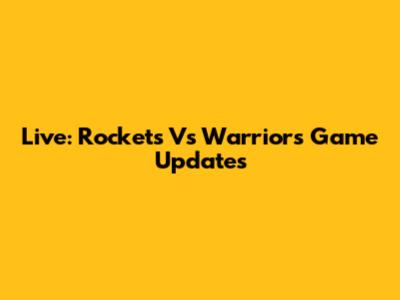 Live: Rockets Vs Warriors Game Updates
