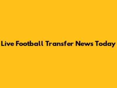 Live Football Transfer News Today