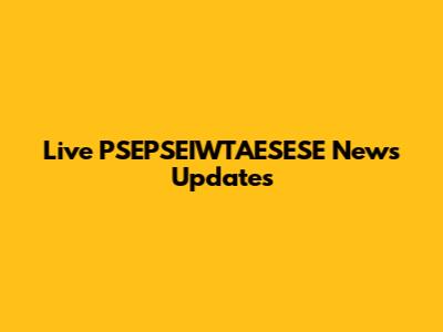 Live PSEPSEIWTAESESE News Updates