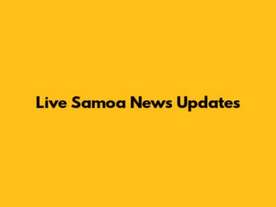 Live Samoa News Updates