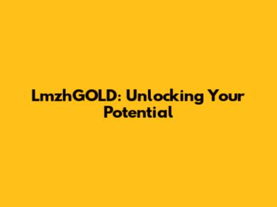 LmzhGOLD: Unlocking Your Potential
