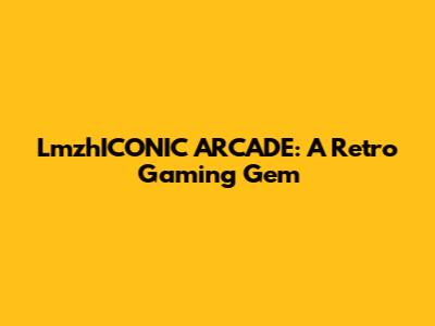 LmzhICONIC ARCADE: A Retro Gaming Gem