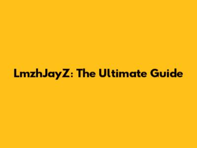 LmzhJayZ: The Ultimate Guide