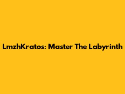 LmzhKratos: Master The Labyrinth