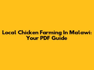Local Chicken Farming In Malawi: Your PDF Guide