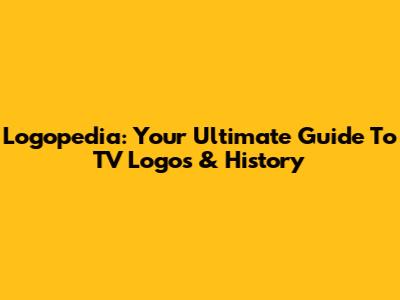 Logopedia: Your Ultimate Guide To TV Logos & History