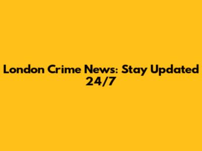 London Crime News: Stay Updated 24/7