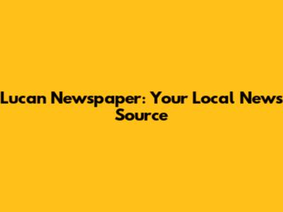 Lucan Newspaper: Your Local News Source