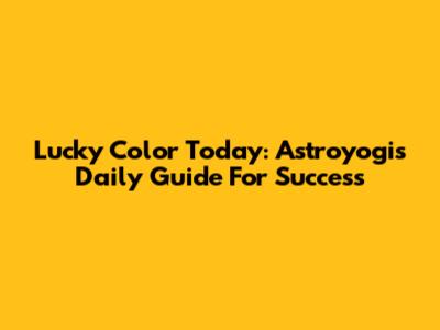 Lucky Color Today: Astroyogi's Daily Guide For Success