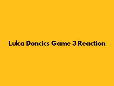 Luka Doncic's Game 3 Reaction