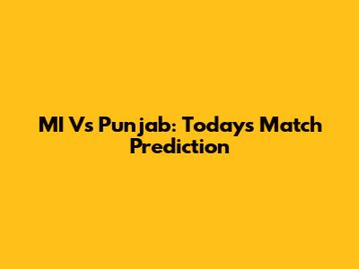 MI Vs Punjab: Today's Match Prediction