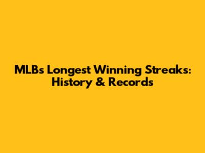MLB's Longest Winning Streaks: History & Records