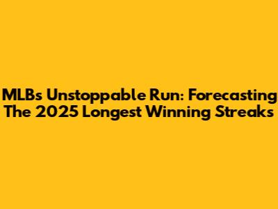 MLB's Unstoppable Run: Forecasting The 2025 Longest Winning Streaks