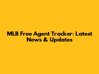 MLB Free Agent Tracker: Latest News & Updates