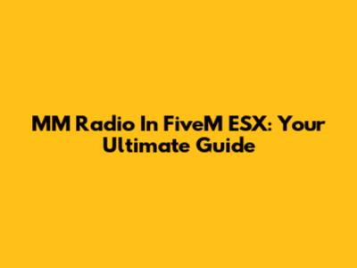 MM Radio In FiveM ESX: Your Ultimate Guide