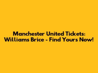 Manchester United Tickets: Williams Brice - Find Yours Now!