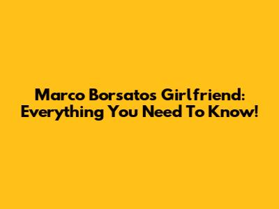 Marco Borsato's Girlfriend: Everything You Need To Know!