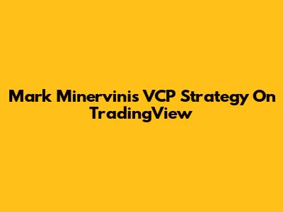 Mark Minervini's VCP Strategy On TradingView