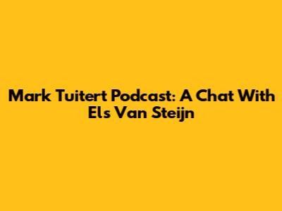 Mark Tuitert Podcast: A Chat With Els Van Steijn