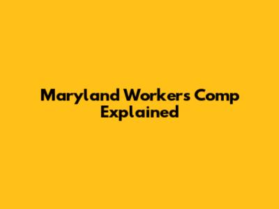 Maryland Workers' Comp Explained