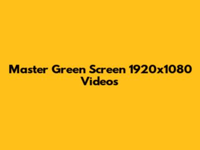 Master Green Screen 1920x1080 Videos