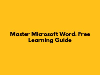 Master Microsoft Word: Free Learning Guide