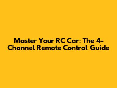 Master Your RC Car: The 4-Channel Remote Control Guide