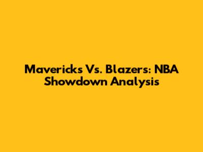 Mavericks Vs. Blazers: NBA Showdown Analysis