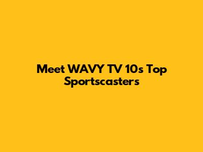 Meet WAVY TV 10's Top Sportscasters