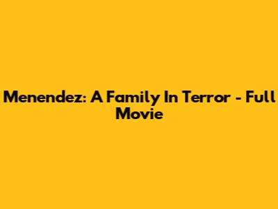 Menendez: A Family In Terror - Full Movie