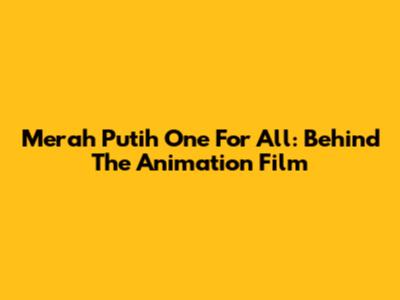 Merah Putih One For All: Behind The Animation Film