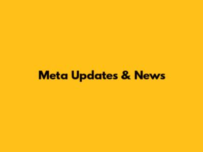 Meta Updates & News