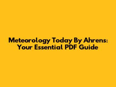 Meteorology Today By Ahrens: Your Essential PDF Guide