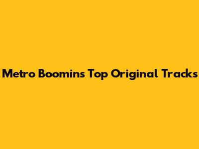 Metro Boomin's Top Original Tracks