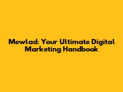 Mewlad: Your Ultimate Digital Marketing Handbook