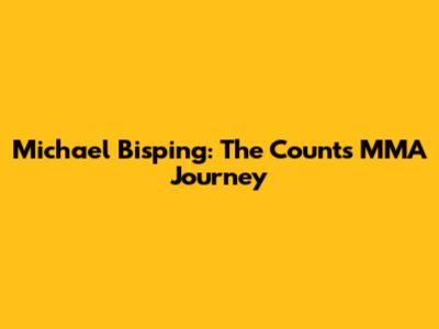Michael Bisping: The Count's MMA Journey