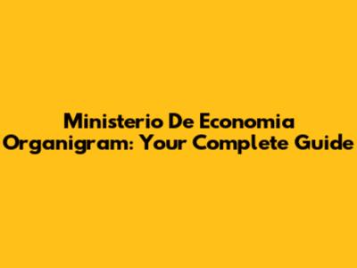 Ministerio De Economia Organigram: Your Complete Guide