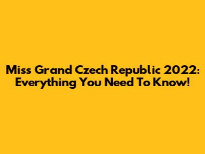 Miss Grand Czech Republic 2022: Everything You Need To Know!