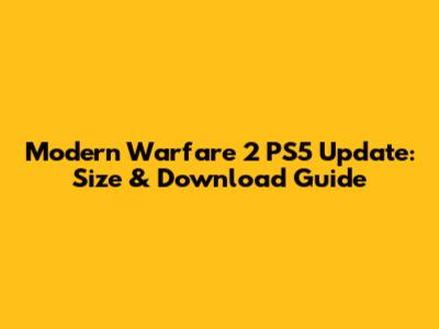 Modern Warfare 2 PS5 Update: Size & Download Guide