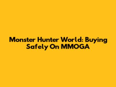 Monster Hunter World: Buying Safely On MMOGA