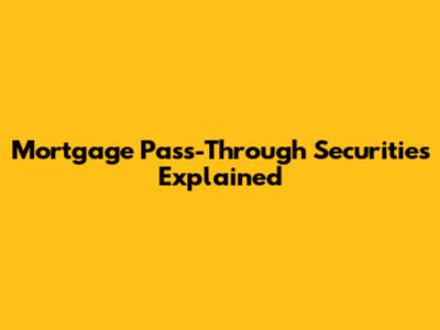 Mortgage Pass-Through Securities Explained