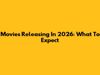 Movies Releasing In 2026: What To Expect