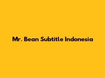 Mr. Bean Subtitle Indonesia