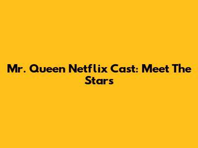 Mr. Queen Netflix Cast: Meet The Stars